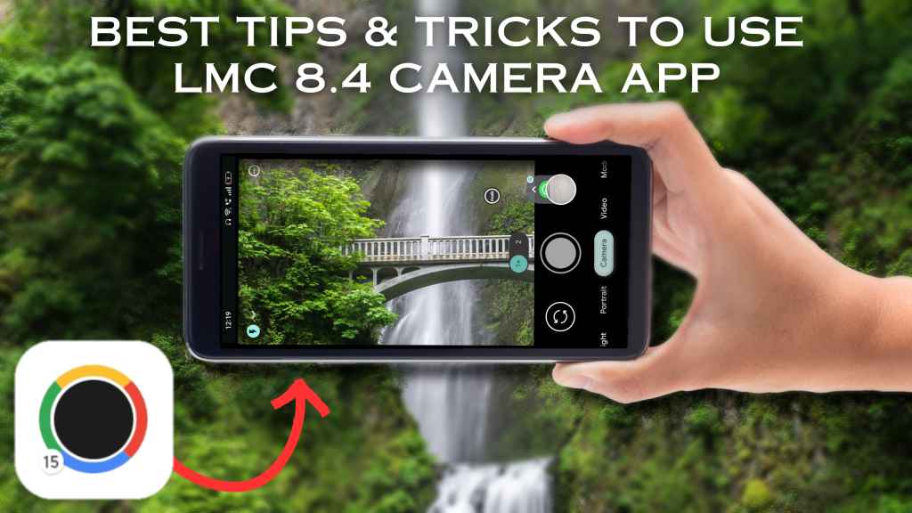 Best Tips & Tricks to Use LMC 8.4 Camera App